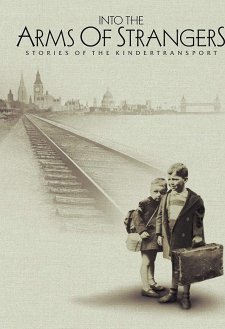 Into the Arms of Strangers: Stories of the Kindertransport