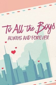 To All the Boys: Always and Forever To All the Boys: Always and Forever