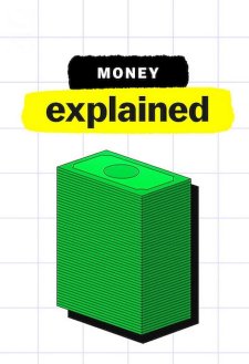 Money, Explained Money, Explained