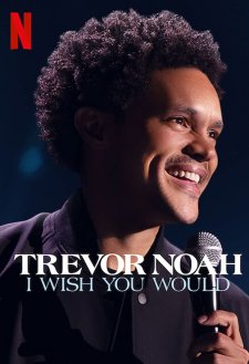 Trevor Noah: I Wish You Would Trevor Noah: I Wish You Would