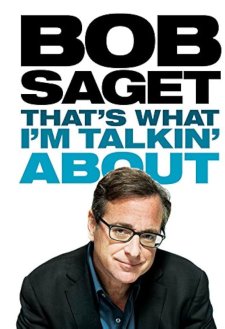 Bob Saget: That's What I'm Talkin' About Bob Saget: That's What I'm Talkin' About
