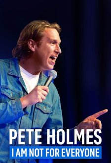 Pete Holmes: I Am Not for Everyone