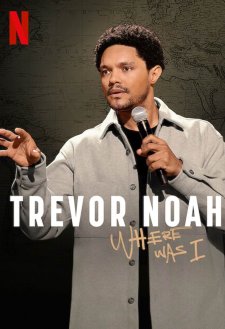 Trevor Noah: Where Was I