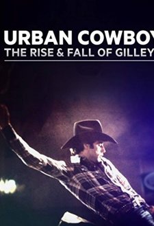 Urban Cowboy: The Rise and Fall of Gilley's Urban Cowboy: The Rise and Fall of Gilley's