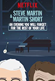 Steve Martin and Martin Short: An Evening You Will Forget for the Rest of Your Life Steve Martin and Martin Short: An Evening You Will Forget for the Rest of Your Life