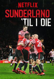 Sunderland 'Til I Die Sunderland 'Til I Die